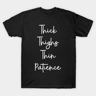 Womens Thick Thighs Thin Patience T-Shirt